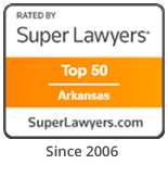 Rated by Super Lawyers | Top 50 Arkansas | Superlawyers.com | Since 2006