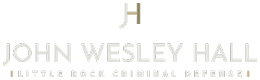 John Wesley Hall: Little Rock Criminal Defense