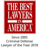 The Best Lawyers in America | Since 2005 Criminal Defense Lawyer of the Year 2018