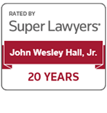 Rated By Super Lawyers | John Wesley Hall, Jr. | 20 Years